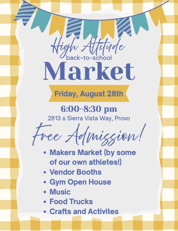 High Altitude back-to-school Market flyer — Friday, August 28th, 6:00 to 8:30 pm at 2813 S Sierra Vista Way, Provo. Free admission. Makers Market, vendor booths, gym open house, music, food trucks, crafts and activities.